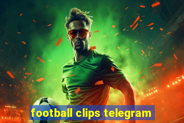 football clips telegram